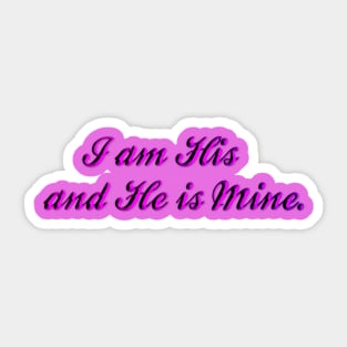 I am His and He is Mine Sticker